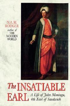 portada the insatiable earl: a life of john montagu, 4th earl of sandwich (en Inglés)