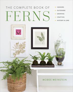 portada The Complete Book of Ferns: Indoors - Outdoors - Growing - Crafting - History & Lore (en Inglés)