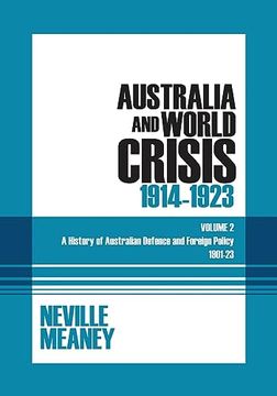 portada Australia and World Crisis, 1914-1923: A History of Australian Defence and Foreign Policy 1901-1923 (en Inglés)