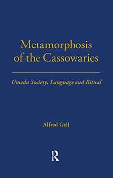 portada Metamorphosis of the Cassowaries: Umeda Society, Language and Ritual Volume 51 (Lse Monographs on Social Anthropology) 