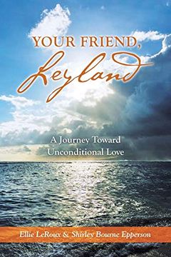 portada Your Friend, Leyland: A Journey Toward Unconditional Love (en Inglés)