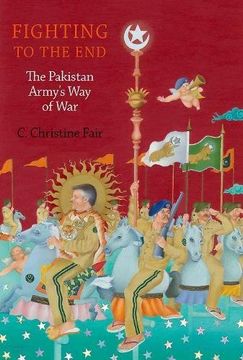 portada Fighting to the End: The Pakistan Army's way of war (en Inglés)