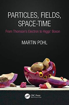 portada Particles, Fields, Space-Time: From Thomson'S Electron to Higgs'Boson (in English)