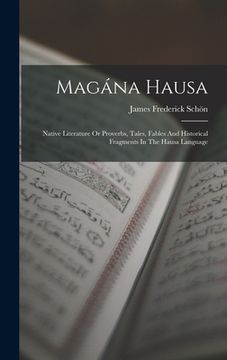 portada Magána Hausa: Native Literature Or Proverbs, Tales, Fables And Historical Fragments In The Hausa Language (en Inglés)