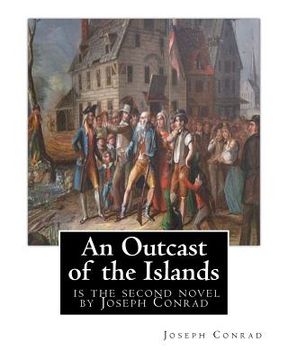 portada An Outcast of the Islands, is the second novel by Joseph Conrad: dedicated By Edward Lancelot Sanderson, Born on 1867 to Edward Lancelot Sanderson and