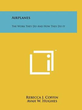 portada airplanes: the work they do and how they do it (en Inglés)