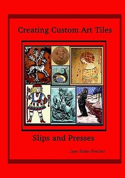 portada creating custom art tiles: slips and presses (en Inglés)