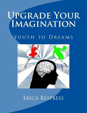 portada Upgrade Your Imagination: Youth to Dreams (en Inglés)