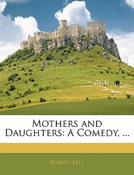 portada mothers and daughters: a comedy, ... (in English)