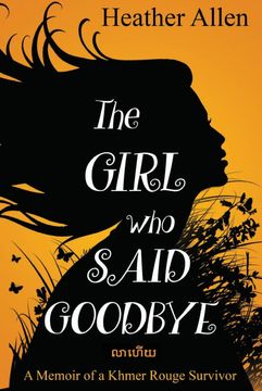 portada The Girl who Said Goodbye: A Memoir of a Khmer Rouge Survivor (en Inglés)
