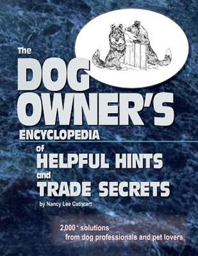 portada The Dogs Owner's Encyclopedia of Helpful Hints and Trade Secrets: 2,000+ Solutions From Dog Professionals and Pet Lovers (in English)