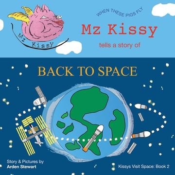 portada Mz Kissy Tells a Story of Back to Space: When These Pigs Fly (en Inglés)
