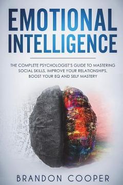 portada Emotional Intelligence: The Complete Psychologist's Guide to Mastering Social Skills, Improve Your Relationships, Boost Your EQ and Self Maste (en Inglés)