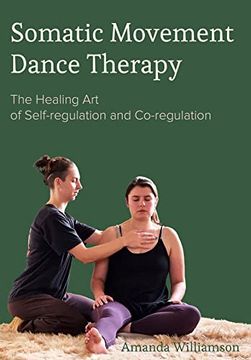 portada Somatic Movement Dance Therapy: The Healing Art of Self-regulation and Co-regulation (en Inglés)