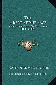portada the great stone face: and other tales of the white hills (1889) (en Inglés)