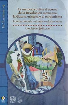 portada Memoria Cultural Acera de la Revolución Mexicana, la Guerra Cristera y el Cardenismo