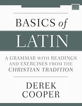 portada Basics of Latin: A Grammar With Readings and Exercises From the Christian Tradition (en Inglés)