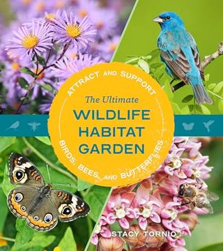 portada The Ultimate Wildlife Habitat Garden: Attract and Support Birds, Bees, and Butterflies (en Inglés)