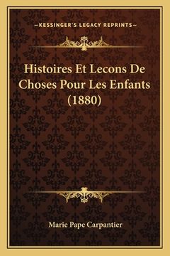 portada Histoires Et Lecons De Choses Pour Les Enfants (1880) (en Francés)