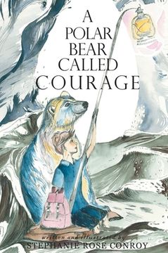 portada A Polar Bear Called Courage (en Inglés)