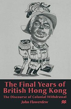 portada The Final Years of British Hong Kong: The Discourse of Colonial Withdrawal (en Inglés)