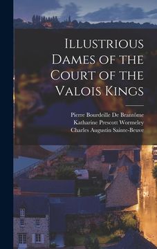 portada Illustrious Dames of the Court of the Valois Kings (en Inglés)