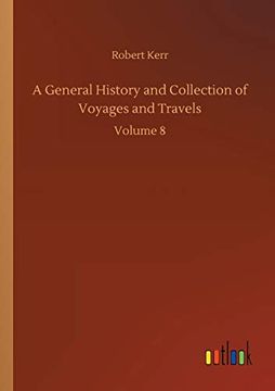 portada A General History and Collection of Voyages and Travels Volume 8 (en Inglés)