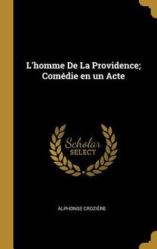 portada L'homme De La Providence; Comédie en un Acte (in French)