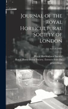 portada Journal of the Royal Horticultural Society of London; n.s. v.6 (1880) (en Inglés)