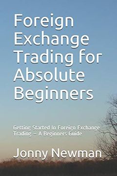 portada Foreign Exchange Trading for Absolute Beginners: Getting Started in Foreign Exchange Trading – a Beginners Guide 