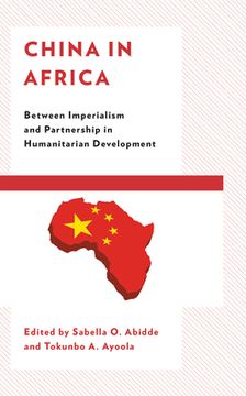 portada China in Africa: Between Imperialism and Partnership in Humanitarian Development (en Inglés)