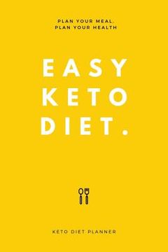 portada Easy Keto Diet: Plan Your Meal, Plan Your Health (en Inglés)