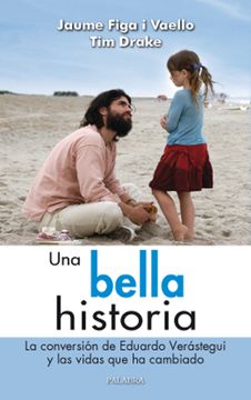 portada Una Bella Historia: La Conversion de Eduardo Verastegui y las vid as que ha Cambiado (in Spanish)