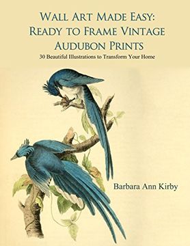 portada 1: Wall Art Made Easy: Ready to Frame Vintage Audubon Prints: 30 Beautiful Illustrations to Transform Your Home: Volume 1 (en Inglés)