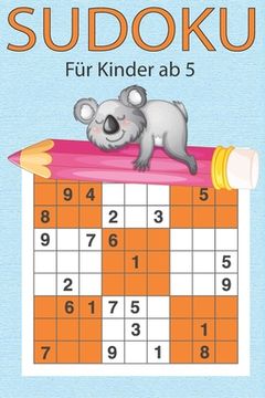 portada Sudoku für Kinder ab 5: 200 einfache Zahlenrätsel auf hochwertigem Papier - Lösungen im Anhang - Großdruck speziell für Kinder - liebevolle Au (in German)