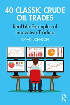 portada 40 Classic Crude oil Trades: Real-Life Examples of Innovative Trading (Routledge Classic Market Trades) (in English)