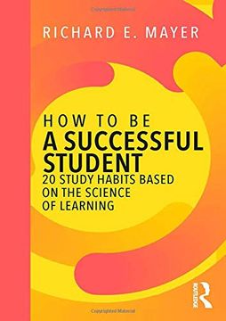 portada How to Be a Successful Student: 20 Study Habits Based on the Science of Learning (in English)
