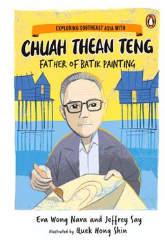 portada Exploring Southeast Asia with Chuah Thean Teng: Father of Batik Painting (en Inglés)