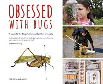 portada Obsessed With Bugs: A Guide to the Preservation and Curation of Insects (in English)
