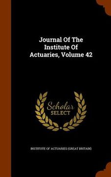 portada Journal Of The Institute Of Actuaries, Volume 42