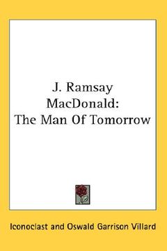 portada j. ramsay macdonald: the man of tomorrow (en Inglés)