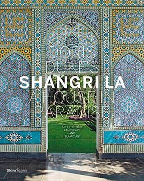 portada Doris Duke's Shangri-La: A House in Paradise: Architecture, Landscape, and Islamic art (en Inglés)