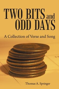 portada Two Bits and Odd Days: A Collection of Verse and Song (en Inglés)
