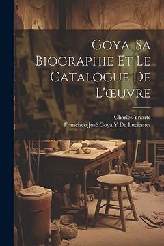 portada Goya. Sa Biographie et le Catalogue de L'oeuvre (in French)