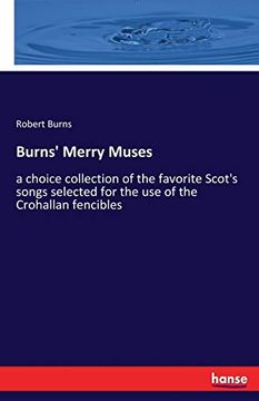 portada Burns' Merry Muses: A Choice Collection of the Favorite Scot's Songs Selected for the use of the Crohallan Fencibles (en Inglés)