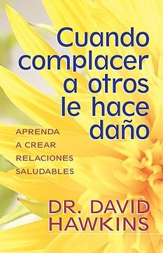 cuando complacer a otros le hace dano,when pleasing others is hurting you