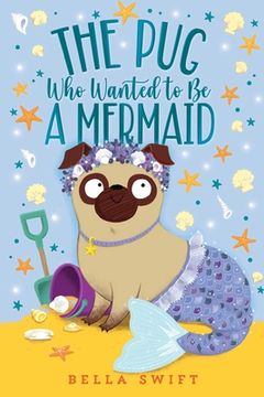 portada The pug who Wanted to be a Mermaid (en Inglés)