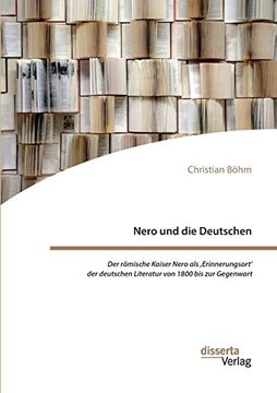 portada Nero und die Deutschen der Rmische Kaiser Nero als ,Erinnerungsort der Deutschen Literatur von 1800 bis zur Gegenwart (in German)