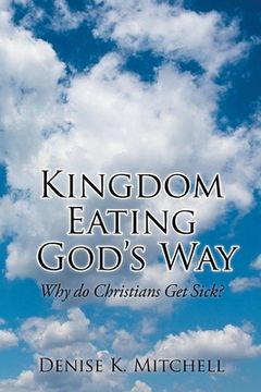 portada Kingdom Eating God's Way: Why Do Christians Get Sick?
