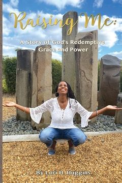 portada Raising Me: A Story of God's Redemptive Grace and Power (en Inglés)